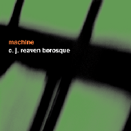 C. J. Reaven Borosque, Machine
