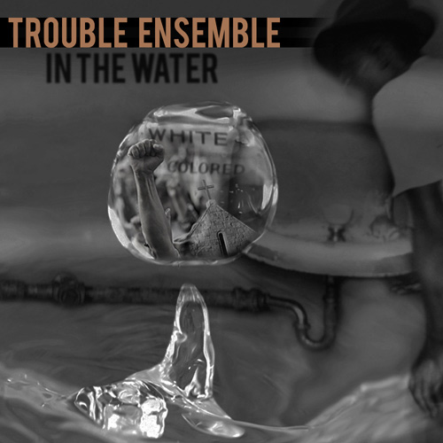 Trouble Ensemble, In the Water