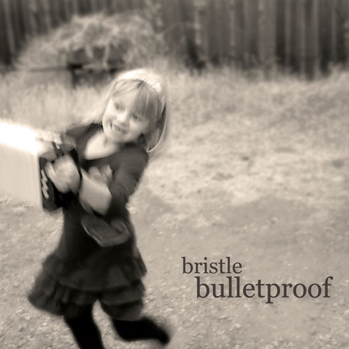  Bristle - Bulletproof