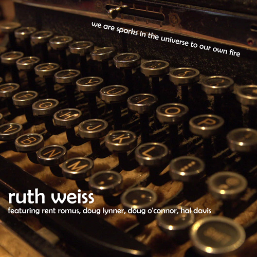 ruth weiss - we are sparks in the universe to our own fire