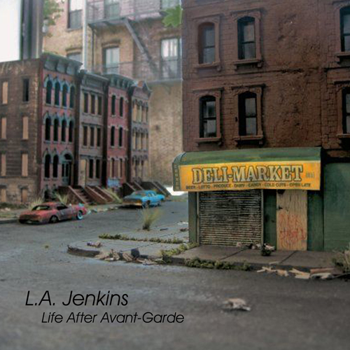 L.A. Jenkins - Life, After Avant Garde