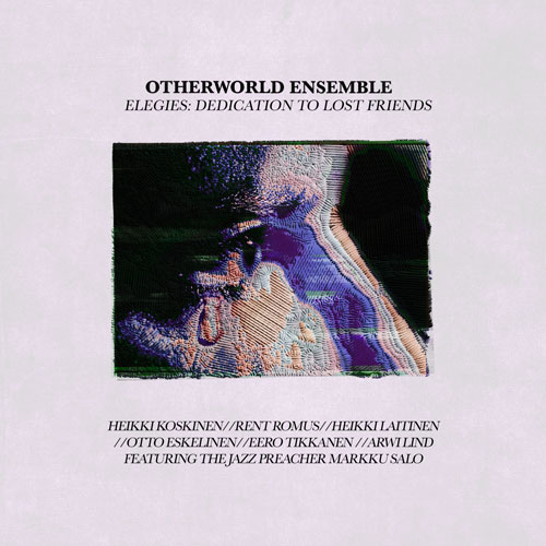 Otherworld Ensemble - Elegies, Dedication To Lost Friends