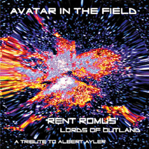 Avatar In The Field, A Tribute to Albert Ayler